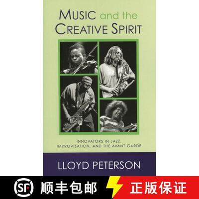 【3-4周达】Music and the Creative Spirit: Innovators in Jazz, Improvisation, and the Avant Garde Volu... [9780810852846]