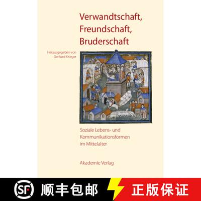 【3-4周达】Verwandtschaft, Freundschaft, Bruderschaft：Soziale Lebens- und Kommunikationsformen im Mi... [9783050044873]