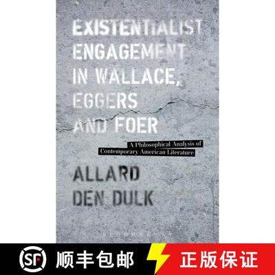 【3-4周达】Existentialist Engagement in Wallace, Eggers and Foer: A Philosophical Analysis of Contemp... [9781628923315]