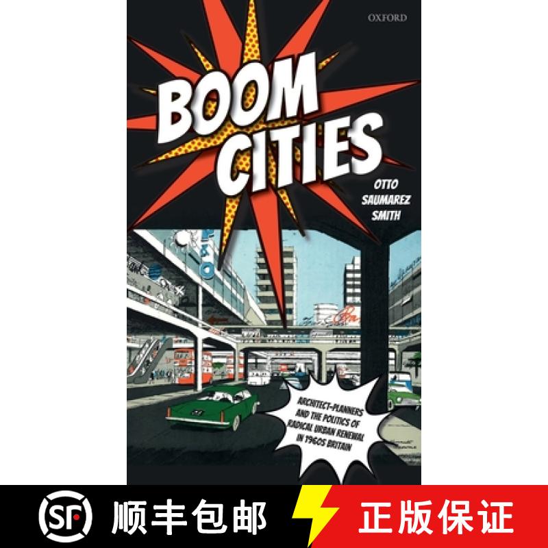 【2-3周达】Boom Cities: Architect Planners and the Politics of Radical Urban Renewal in 1960s Britain [9780198836407]