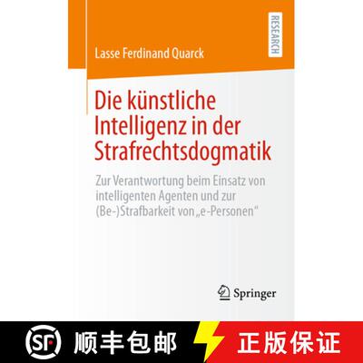 【3-4周达】Die künstliche Intelligenz in der Strafrechtsdogmatik: Zur Verantwortung beim Einsatz von... [9783658505035]