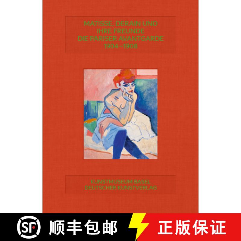 【3-4周达】Matisse, Derain, and Their Friends: The Parisian Avant-Garde 1904–1908 [9783422801189]