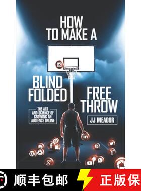 预订 How to Make a Blindfolded Free Throw: The Art and Science of Growing an Audience Online [9781641373364]