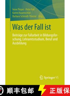 【3-4周达】Was der Fall ist : Beiträge zur Fallarbeit in Bildungsforschung, Lehramtsstudium, Beruf u... [9783531197609]