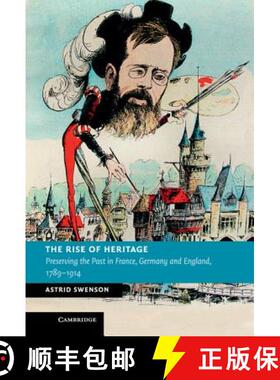 【3-4周达】Rise of Heritage: Preserving the Past in France, Germany and England, 1789–1914 - The Ris... [9780521117623]
