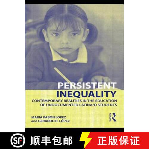 【3-4周达】Persistent Inequality : Contemporary Realities in the Education of Undocumented Latina/o S... [9780415957946]