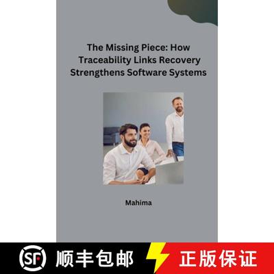 【3-4周达】The Missing Piece: How Traceability Links Recovery Strengthens Software Systems [9783384232502]