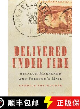 预订 Delivered Under Fire: Absalom Markland and Freedom's Mail [9781640124486]