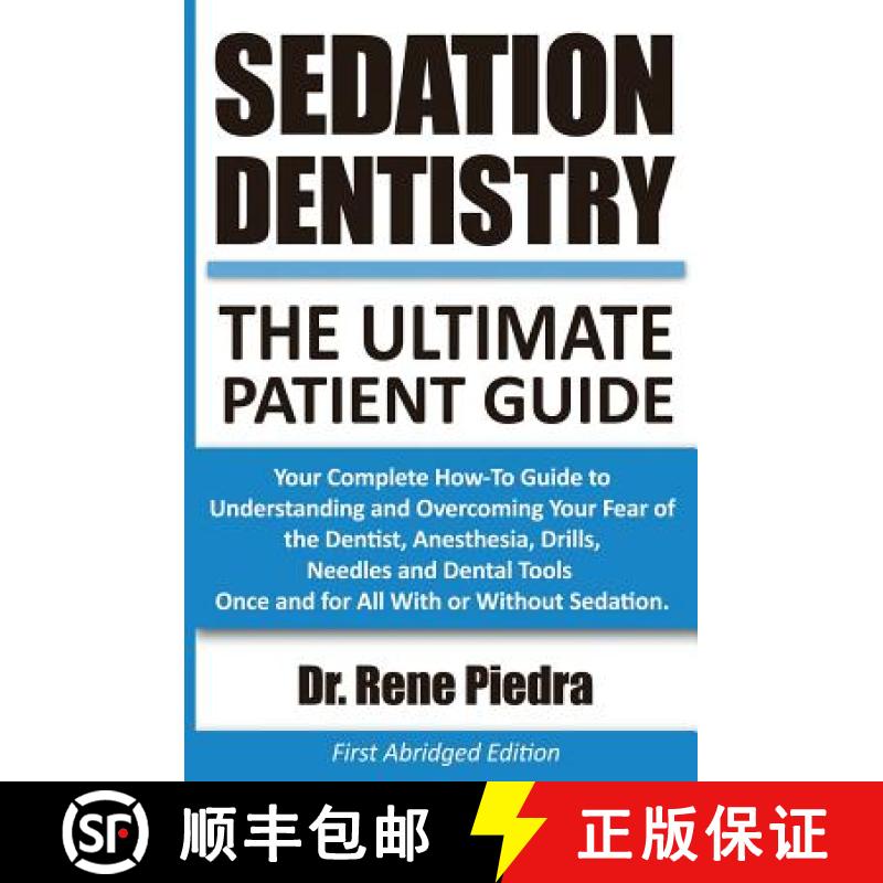 【4周达】Sedation Dentistry: The Ultimate Patient Guide: Your Complete How-To Guide to Understanding ... [9780692453414]