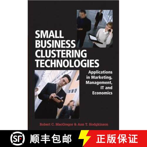 【3-4周达】精装 Small Business Clustering Technologies: Applications in Marketing, Management, IT and... [9781599041261]