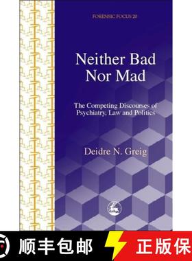 【3-4周达】Neither Bad Nor Mad: The Competing Discourses of Psychiatry, Law and Politics [9781843100065]