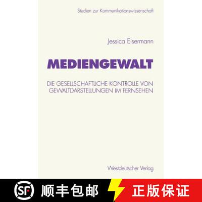 【3-4周达】Mediengewalt : Die gesellschaftliche Kontrolle von Gewaltdarstellungen im Fernsehen [9783531135403]