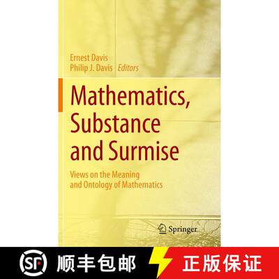 【3-4周达】Mathematics, Substance and Surmise: Views on the Meaning and Ontology of Mathematics (Soft... [9783319365305]