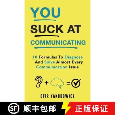 【3-4周达】You Suck At Communicating: 10 Formulas to Diagnose and Solve Almost Every Communication Issue [9798218405847]