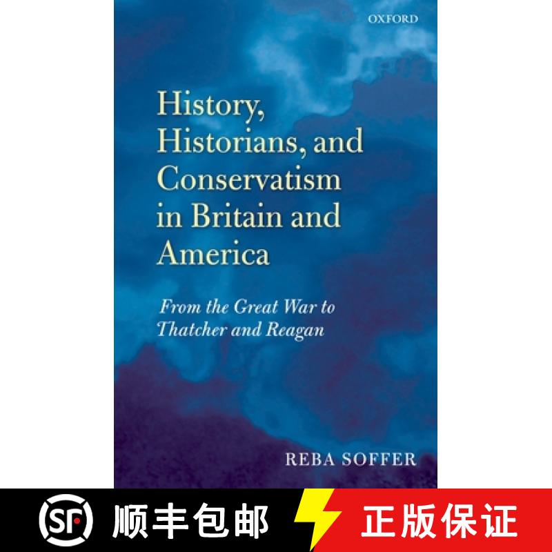 【2-3周达】英国与美国的历史、历史学家与保守主义：从大战到撒切尔与里根 History, Historians, and Conser... [9780199208111]