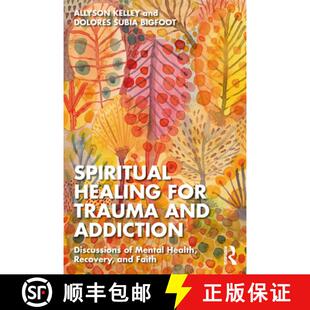 【3-4周达】Spirituality Healing for Trauma and Addiction: Discussions of Mental Health, Recovery, and... [9781032227535]