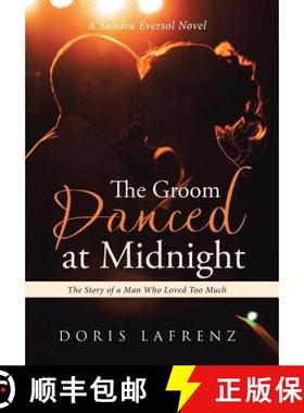 【3-4周达】The Groom Danced at Midnight: The Story of a Man Who Loved Too Much [9781512776324]