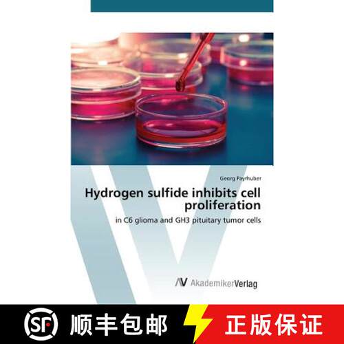【3-4周达】Hydrogen sulfide inhibits cell proliferation: in C6 glioma and GH3 pituitary tumor cells (... [9783639792782]