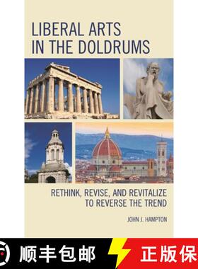 【3-4周达】Liberal Arts in the Doldrums : Rethink, Revise, and Revitalize to Reverse the Trend [9781475837957]