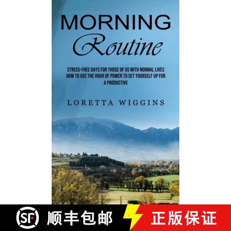 【3-4周达】Morning Routine: Stress-free Days for Those of Us With Normal Lives (How to Use the Hour o... [9781774857373]