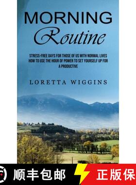 预订 Morning Routine: Stress-free Days for Those of Us With Normal Lives (How to Use the Hour of Powe... [9781774857373]