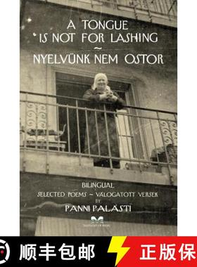 【3-4周达】Tongue Is Not For Lashing - Nyelvunk Nem Ostor: A collection of poems in two languages - E... [9780473406356]
