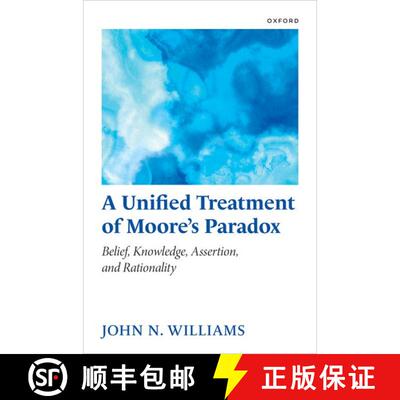 【3-4周达】A Unified Treatment of Moore's Paradox: Belief, Knowledge, Assertion and Rationality [9780198744221]