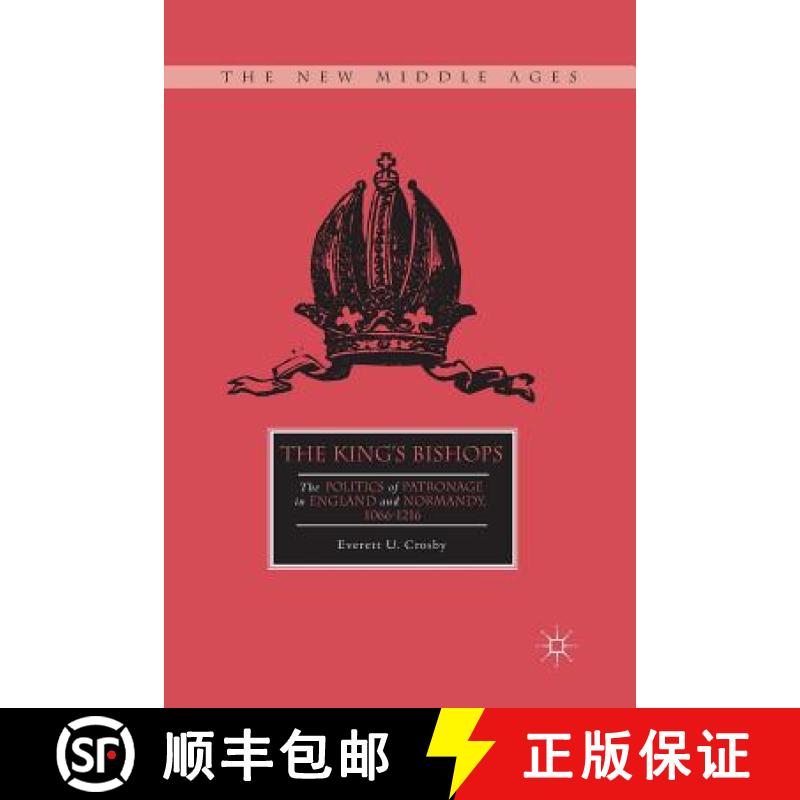 【3-4周达】The King's Bishops : The Politics of Patronage in England and Normandy, 1066-1216 [9781349455669]