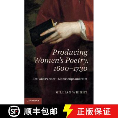 【3-4周达】Producing Women's Poetry, 1600–1730: Text and Paratext, Manuscript and Print [9781107037922]