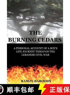 预订 The Burning Cedars: A Personal Account of a Boy's Life Journey Through The Lebanese Civil War [9780615647661]