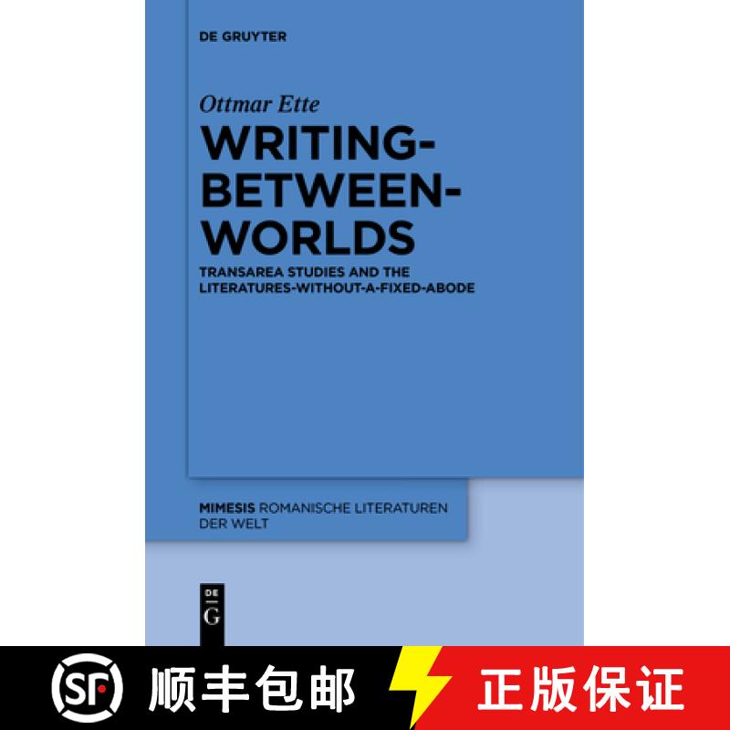 【3-4周达】Writing-Between-Worlds: Transarea Studies and the Literatures-Without-A-Fixed-Abode [9783110461091]