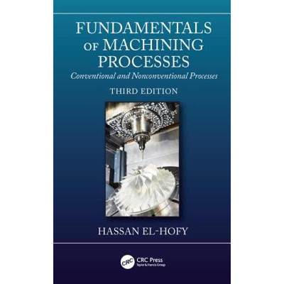 【4周达】Fundamentals of Machining Processes: Conventional and Nonconventional Processes, Third Edition [9781138334908]