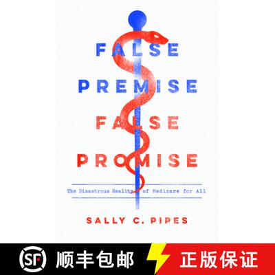 【3-4周达】False Premise, False Promise : The Disastrous Reality of Medicare for All [9781641770729]