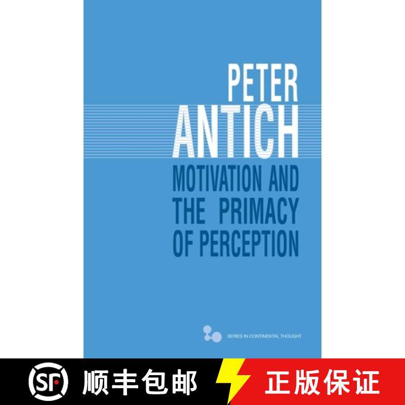 【3-4周达】Motivation and the Primacy of Perception: Merleau-Ponty's Phenomenology of Knowledge [9780821424322]