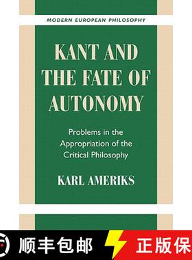 【3-4周达】Kant and the Fate of Autonomy: Problems in the Appropriation of the Critical Philosophy - ... [9780521786140]