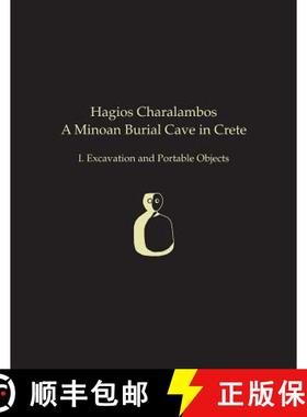 【3-4周达】Hagios Charalambos: A Minoan Burial Cave in Crete: I. Excavation and Portable Objects - Ex... [9781931534802]