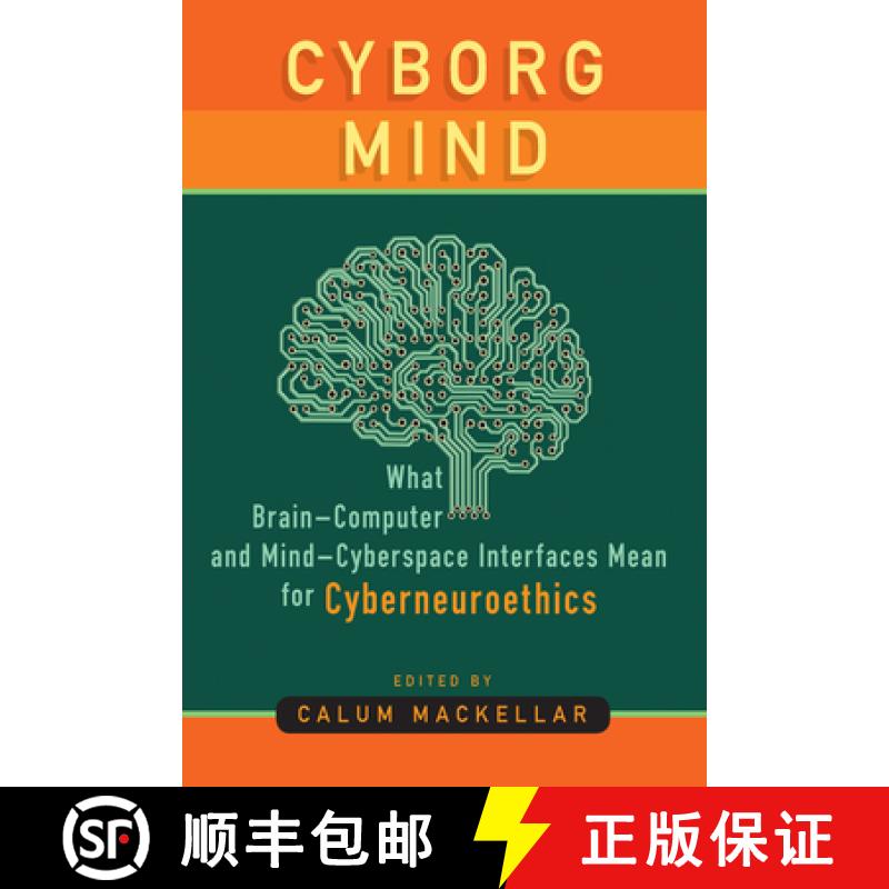 【3-4周达】Cyborg Mind: What Brain-Computer and Mind-Cyberspace Interfaces Mean for Cyberneuroethics [9781800734531]