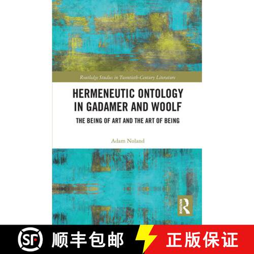 【3-4周达】Hermeneutic Ontology in Gadamer and Woolf: The Being of Art and the Art of Being [9780367731526]
