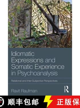【3-4周达】Idiomatic Expressions and Somatic Experience in Psychoanalysis : Relational and Inter-Subj... [9780815361008]