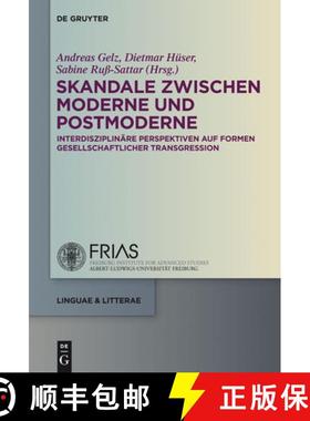 预订 Skandale Zwischen Moderne Und Postmoderne : Interdisziplin re Perspektiven Auf Formen Gesellscha... [9783110307658]