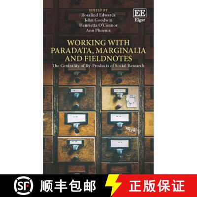 【3-4周达】Working with Paradata, Marginalia and Fieldnotes : The Centrality of By-Products of Social... [9781784715243]