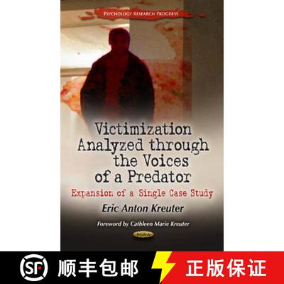 【3-4周达】精装 Victimization Analyzed Through the Voices of a Predator: Expansion of a Single Case S... [9781614703617]