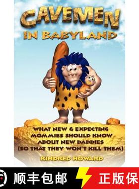预订 Cavemen in Babyland: What New & Expecting Mommies Should Know about New Daddies (So That They Wo... [9780983633105]