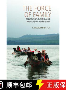 【3-4周达】The Force of Family : Repatriation, Kinship, and Memory on Haida Gwaii [9781442614505]