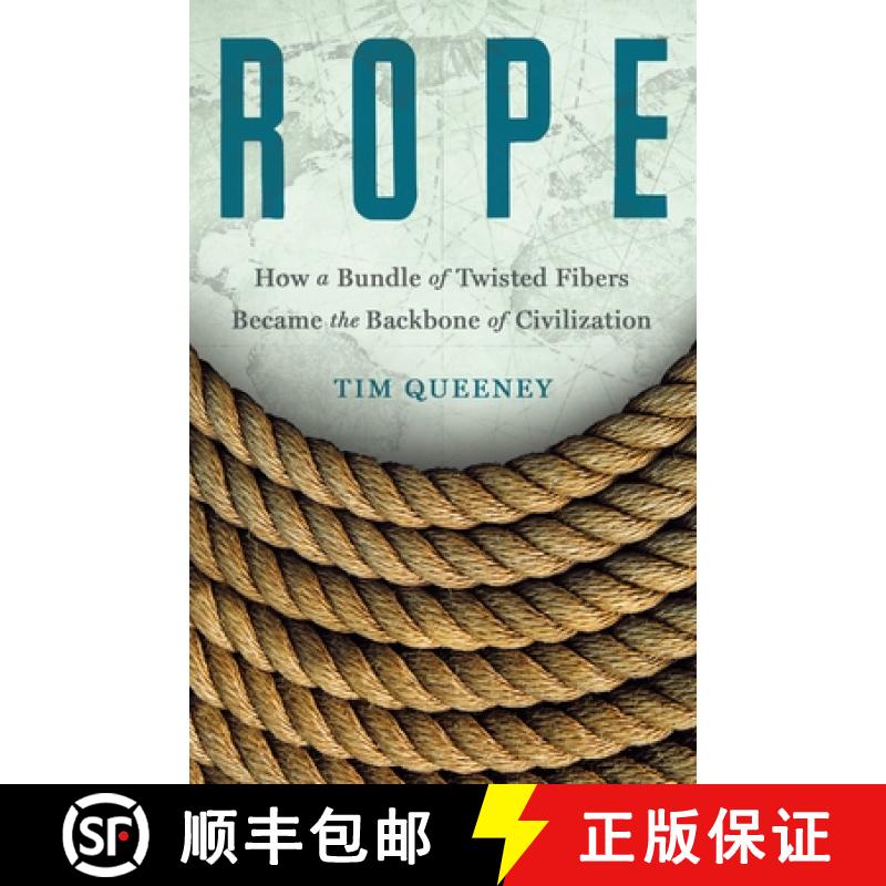 【3-4周达】Rope: How a Bundle of Twisted Fibers Became the Backbone of Civilization [9781250346452]