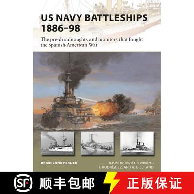【3-4周达】US Navy Battleships 1886–98: The pre-dreadnoughts and monitors that fought the Spanish-Am... [9781472835024]
