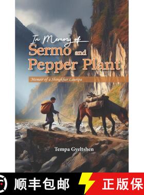 【3-4周达】In Memory of Sermo and Pepper Plant: Memoir of a Shingkhar Lauripa [9780646708492]