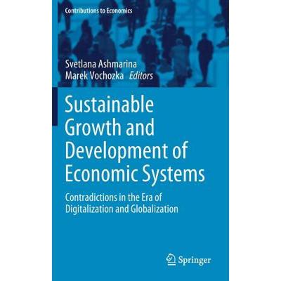 【4周达】Sustainable Growth and Development of Economic Systems : Contradictions in the Era of Digita... [9783030117535]