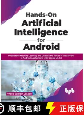 【3-4周达】Hands-On Artificial Intelligence for Android: Understand Machine Learning and Unleash the ... [9789355510242]