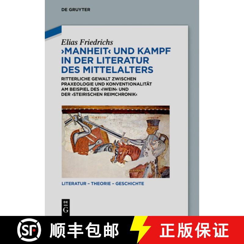 预订 Manheit Und Kampf in Der Literatur Des Mittelalters: Ritterliche Gewalt Zwischen Praxeologie Und... [9783111227894]